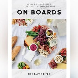 On Boards Book. Simple & inspiring recipe ideas to share at gatherings. Host